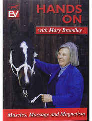 A cover of the DVD titled 'HANDS ON with Mary Bromiley' featuring a woman in a blue jacket holding a horse's head, with the subtitle 'Muscles, Massage and Magnetism' displayed.